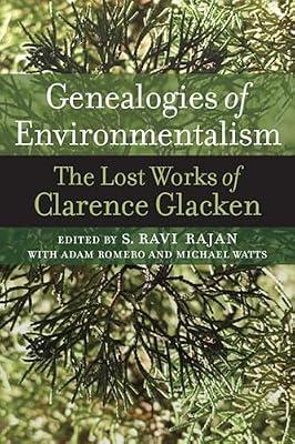 Genealogies of Environmentalism: The Lost Works of Clarence Glacken | Hardcover | Environmentalist Thought & Ideology