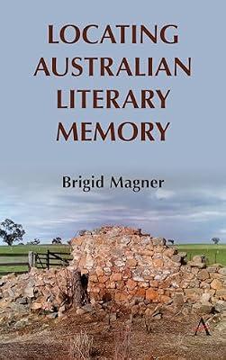 Locating Australian Literary Memory (Anthem Studies in Australian Literature and Culture) by Magner, Brigid | Hardcover | Literary Collections