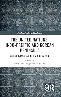 The United Nations, Indo-pacific and Korean Peninsula: An Emerging Security Architecture (Routledge Studies on Think Asia) | Paperback | Social Science