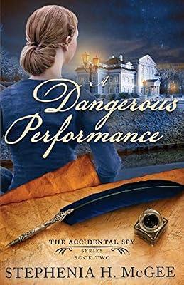 A Dangerous Performance: The Accidental Spy Series, Book Two: 2 by McGee, Stephenia H | Paperback | Historical Romance