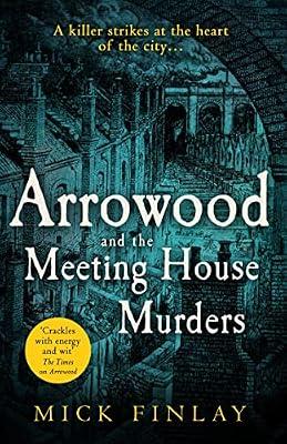 ARROWOOD AND THE MEETING HOUSE MURDERS - An Arrowood Mystery by Finlay, Mick | Paperback | Fiction