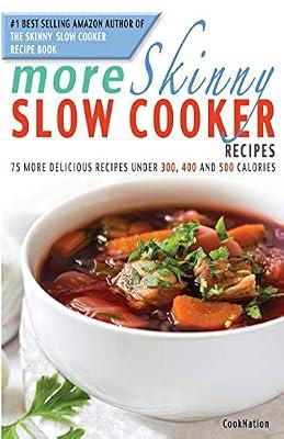 More Skinny Slow Cooker Recipes: 75 More Delicious Recipes Under 300, 400 and 500 Calories by Cooknation | Paperback | Cooking With Specific Gadgets