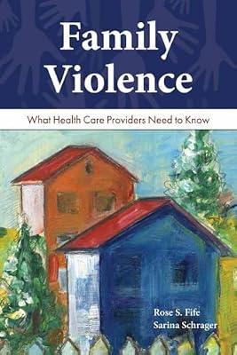 Family Violence: What Health Care Providers Need To Know by Fife, Rose S.; Schrager, Sarina | Paperback | Nursing & Ancillary Services
