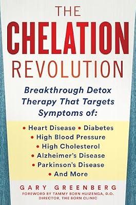 Chelation Revolution: Breakthrough Detox Therapy, with a Foreword by Tammy Born Huizenga, D.O., Founder of the Born Clinic by Greenberg, Gary | Hardcover | Health & Fitness