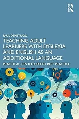 Teaching Adult Learners With Dyslexia and English As an Additional Language: Practical Tips to Support Best Practice by Demetriou, Paul | Paperback | Education