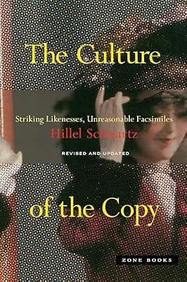 The Culture of the Copy: Striking Likenesses, Unreasonable Facsimiles (Mit Press) by Schwartz, Hillel | Paperback | Social Science