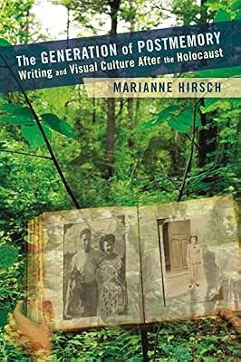 The Generation of Postmemory: Writing and Visual Culture After the Holocaust (Gender and Culture Series) by Hirsch, Marianne | Hardcover | Cultural Studies