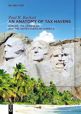 An Anatomy of Tax Havens: Europe, the Caribbean and the United States of America by Beckett, Paul R. | Perfect | Public Finance