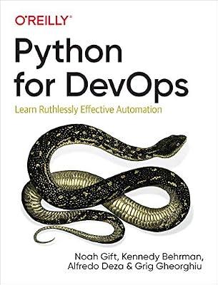 Python for DevOps: Learn Ruthlessly Effective Automation by Gift, Noah; Behrman, Kennedy; Deza, Alfredo; Gheorghiu, Grig | Paperback | Computers