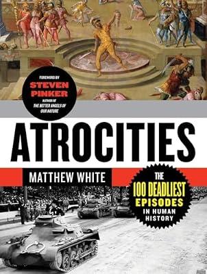 Atrocities: The 100 Deadliest Episodes in Human History by White, Matthew | Paperback | History