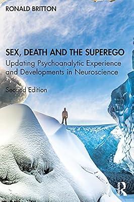 Sex, Death, and the Superego: Updating Psychoanalytic Experience and Developments in Neuroscience by Britton, Ronald | Paperback | Psychotherapy