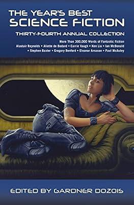 The Year's Best Science Fiction: Thirty-Fourth Annual Collection (Year's Best Science Fiction, 34) by Dozois, Gardner | Hardcover | Fiction
