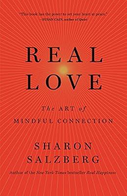 REAL LOVE: The Art of Mindful Connection by Salzberg, Sharon | Paperback | Body