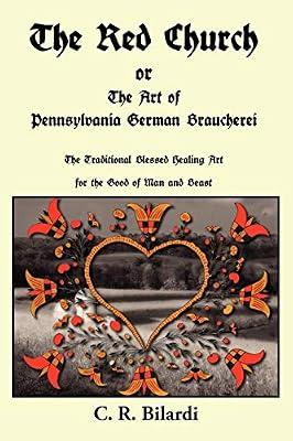 The Red Church or The Art of Pennsylvania German Braucherei by Bilardi, C. R. | Paperback | Body