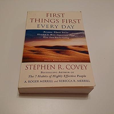First Things First Every Day: Because Where You're Headed Is More Important Than How Fast You're Going: Daily Reflections When There's Too by Covey, Stephen R.; Merrill, A. Roger; Merrill, Rebecca R. | Paperback | Fitness & Diet