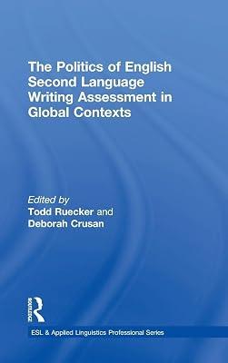 The Politics of English Second Language Writing Assessment in Global Contexts (ESL & Applied Linguistics Professional Series) | Hardcover | Communication Studies 2