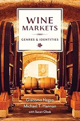 Wine Markets: Genres and Identities by Negro, Giacomo; Hannan, Michael T. | Hardcover | Social Science