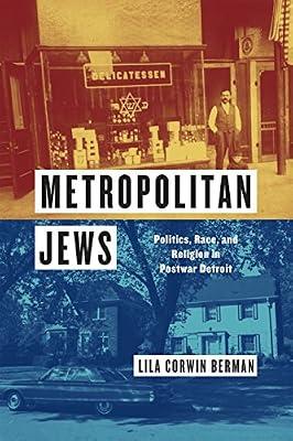 Metropolitan Jews: Politics, Race, and Religion in Postwar Detroit (Historical Studies of Urban America) by Berman, Lila Corwin | Hardcover | History Of The Americas