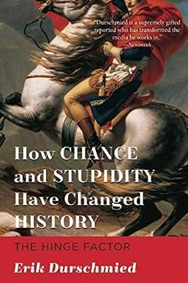 How Chance and Stupidity Have Changed History: The Hinge Factor by Durschmied, Erik | Paperback | History