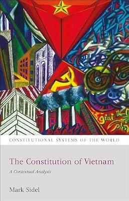 The Constitution of Vietnam: A Contextual Analysis: 8 (Constitutional Systems of the World) by Sidel, Mark | Paperback | Political Science