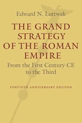 The Grand Strategy of the Roman Empire – From the First Century CE to the Third by Luttwak, Edward N. | Paperback | History 2