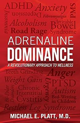 Adrenaline Dominance: A Revolutionary Approach to Wellness by Platt, Michael E., M.D. | Paperback | Medical