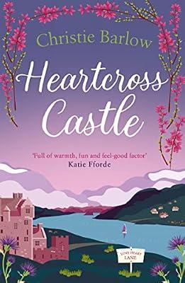 Heartcross Castle: The most heartwarming and feel good romance set in the Highlands – the perfect Scottish escape!: Book 7 (Love Heart Lane) by Barlow, Christie | Paperback | Modern And Contemporary Fiction: General And Literary