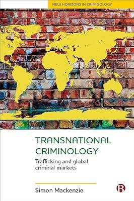 Transnational Criminology: Trafficking and Global Criminal Markets (New Horizons in Criminology) by Mackenzie, Simon | Hardcover | Organized Crime