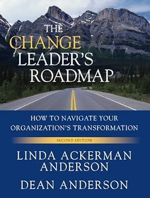 The Change Leader's Roadmap: How to Navigate Your Organization's Transformation: 384 (Jossey-Bass US Non-Franchise Leadership) by Anderson, Dean; Anderson, Linda Ackerman | Paperback | Business & Economics