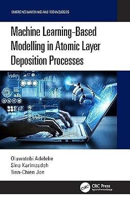 Machine Learning-Based Modelling in Atomic Layer Deposition Processes (Emerging Materials and Technologies) by Adeleke, Oluwatobi; Jen, Tien-Chien; Karimzadeh, Sina | Hardcover | Engineering Applications Of Surface Coatings And Films