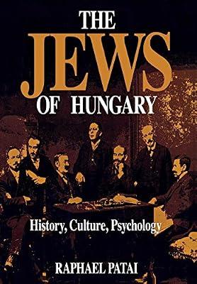 The Jews of Hungary: History, Culture, Psychology by Patai | Hardcover | Social & Cultural History
