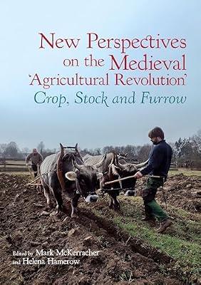 New Perspectives on the Medieval 'Agricultural Revolution': Crop, Stock and Furrow | Paperback | History
