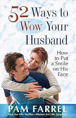52 Ways to Wow Your Husband: How to Put a Smile on His Face by Farrel, Pam | Paperback | Religion