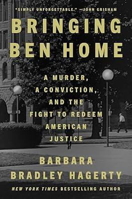Bringing Ben Home: A Murder, a Conviction, and the Fight to Redeem American Justice by Hagerty, Barbara Bradley | Hardcover | Law