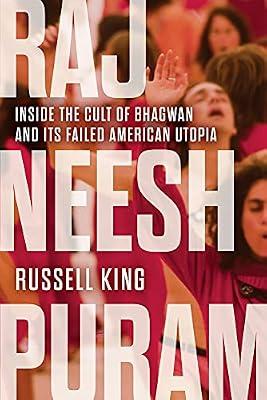 Rajneeshpuram: Inside the Cult of Bhagwan and Its Failed American Utopia by King, Russell | Hardcover | Religion