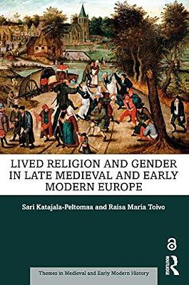 Lived Religion and Gender in Late Medieval and Early Modern Europe (Themes in Medieval and Early Modern History) by Toivo, Raisa Maria; Katajala-Peltomaa, Sari | Paperback | European History