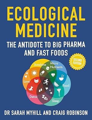 Ecological Medicine: The Antidote to Big Pharma and Fast Food by Myhill, Sarah, Dr.; Robinson, Craig | Paperback | Medical