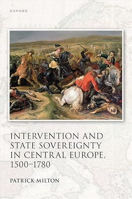 Intervention and State Sovereignty in Central Europe, 1500-1780 (Studies in German History) by Milton, Patrick | Hardcover | European History
