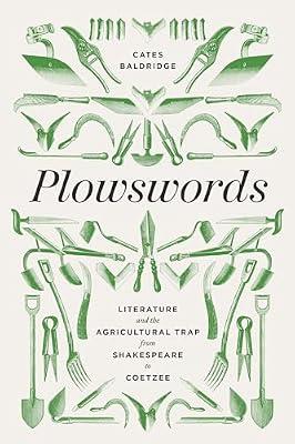 Plowswords: Literature and the Agricultural Trap from Shakespeare to Coetzee by Baldridge, Cates | Hardcover | Literary Criticism