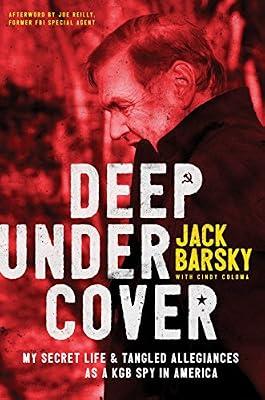 Deep Undercover: My Secret Life & Tangled Allegiances as a KGB Spy in America by Barsky, Jack | Hardcover | Memoirs