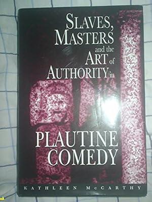 Slaves, Masters & the Art of Authority in Plautine Comedy by Mccarthy, Kathleen | Hardcover | Literary Studies: Plays & Playwrights