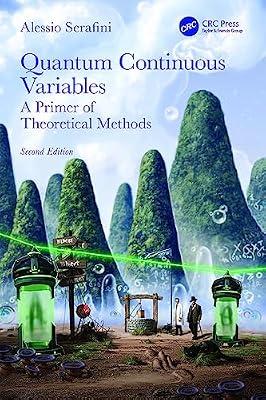 QUANTUM CONTINUOUS VARIABLES A PRIMER OF THEORETICAL METHODS 2ED (PB 2025) by Serafini, Alessio | Paperback | Quantum Physics (Quantum Mechanics And Quantum Field Theory)