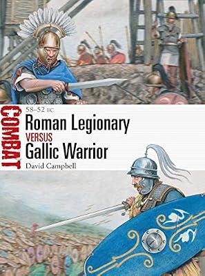 Roman Legionary vs Gallic Warrior: 58-52 BC by Campbell, David | Paperback | History