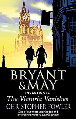 The Victoria Vanishes: (Bryant and May Book 6) by Fowler, Christopher | Paperback | Crime & Mystery