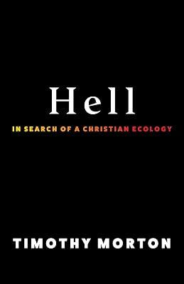 Hell: In Search of a Christian Ecology by Morton, Timothy | Hardcover | Christianity 2
