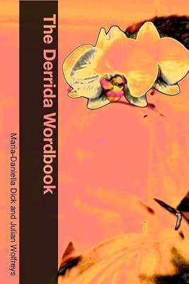 The Derrida Wordbook by Dick, Maria-daniella; Wolfreys, Julian | Paperback | Philosophy
