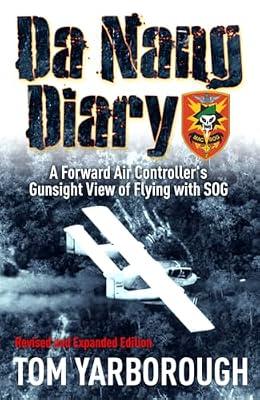 Da Nang Diary: A Forward Air Controller's Gunsight View of Flying with SOG by Yarborough, Tom | Hardcover | History