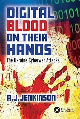Digital Blood on Their Hands: The Ukraine Cyberwar Attacks by Jenkinson, Andrew | Paperback | Information Warfare