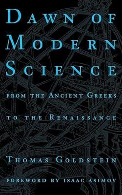 DAWN OF MODERN SCIENCE by Goldstein, Thomas | Paperback | History Of Science