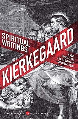 Spiritual Writings: A New Translation and Selection: A New Translation and Selection – The Father of Existentialism's Devotional Essays on Subjective Experience: 34 (Harper Perennial Modern Thought) by Kierkegaard, Soren | Paperback | Western Philosophy